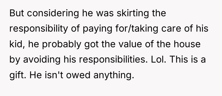 But considering he was skirting the responsibility of paying for/taking...