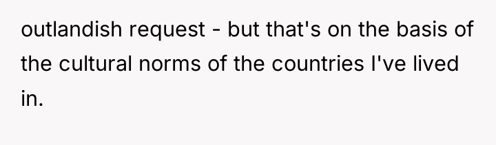 outlandish request - but that's on the basis of the...