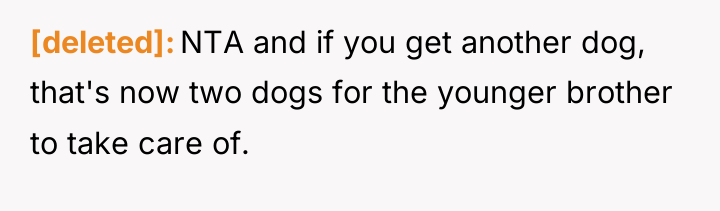 [deleted] NTA and if you get another dog, that's now...