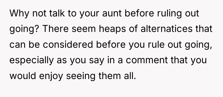 Why not talk to your aunt before ruling out going?...
