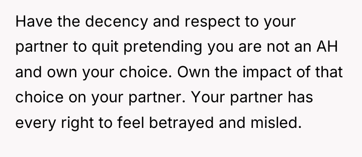 Have the decency and respect to your partner to quit...