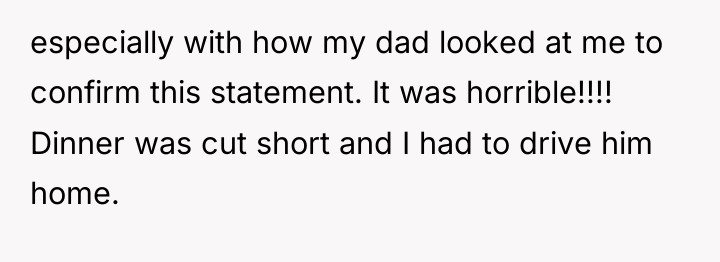 especially with how my dad looked at me to confirm...