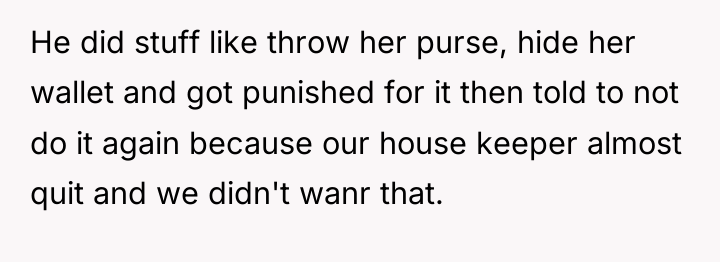 He did stuff like throw her purse, hide her wallet...