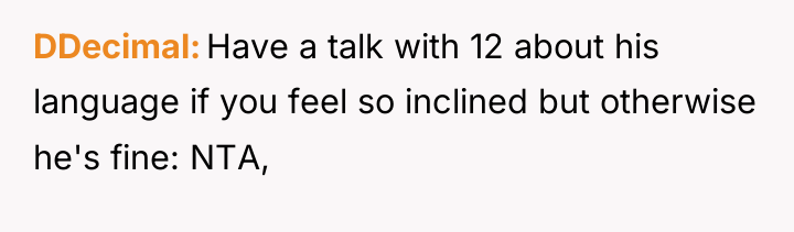 DDecimal Have a talk with 12 about his language if...