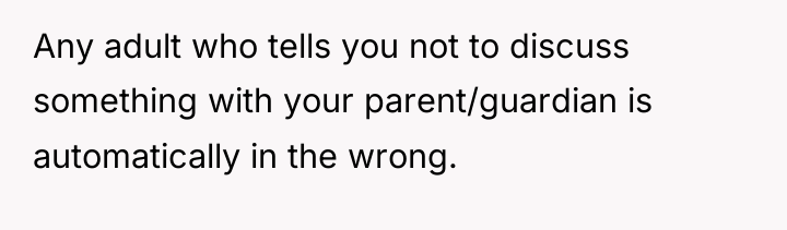 Any adult who tells you not to discuss something with...
