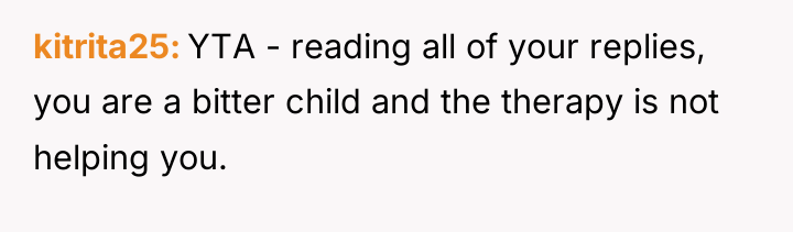 kitrita25 YTA - reading all of your replies, you are...