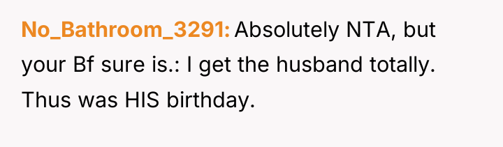 No_Bathroom_3291 Absolutely NTA, but your Bf sure is.: I get...