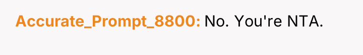 Accurate_Prompt_8800 No. You're NTA.