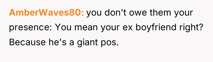 AmberWaves80 you don't owe them your presence: You mean your...