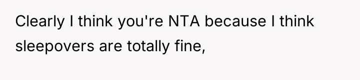 Clearly I think you're NTA because I think sleepovers are...