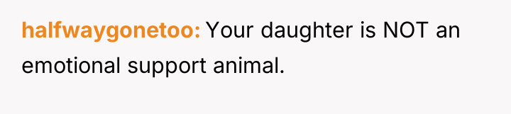 halfwaygonetoo Your daughter is NOT an emotional support animal.