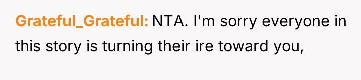 Grateful_Grateful NTA. I'm sorry everyone in this story is turning...