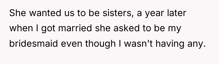 She wanted us to be sisters, a year later when...
