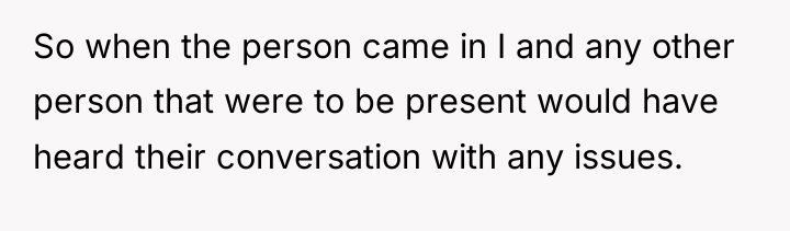 So when the person came in I and any other...