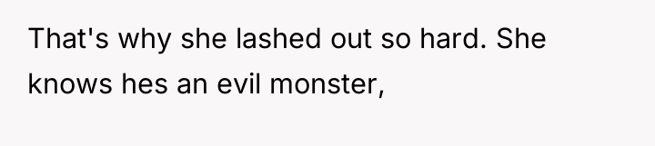 That's why she lashed out so hard. She knows hes...