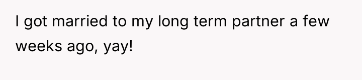 I got married to my long term partner a few...