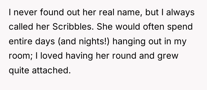 I never found out her real name, but I always...