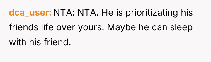 dca_user NTA: NTA. He is prioritizating his friends life over...