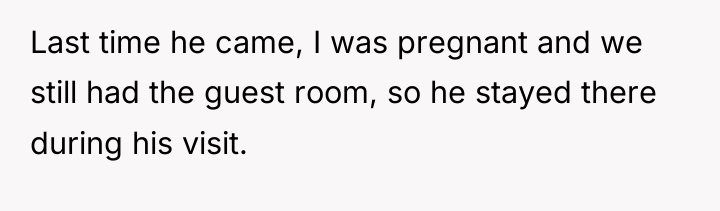 Last time he came, I was pregnant and we still...