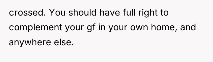 crossed. You should have full right to complement your gf...