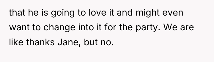 that he is going to love it and might even...