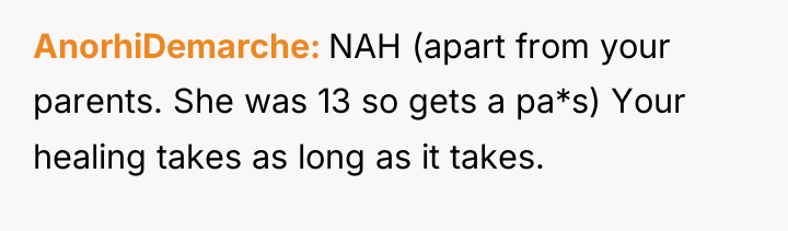 AnorhiDemarche NAH (apart from your parents. She was 13 so...