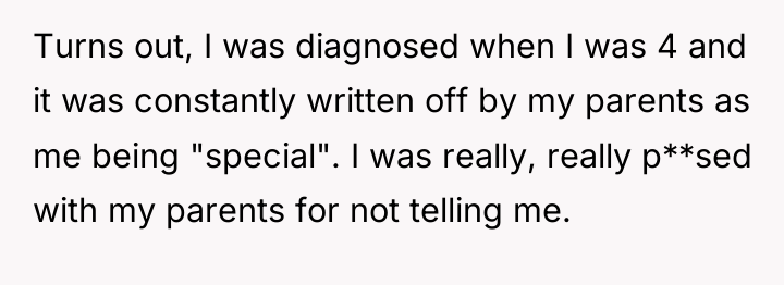 Turns out, I was diagnosed when I was 4 and...