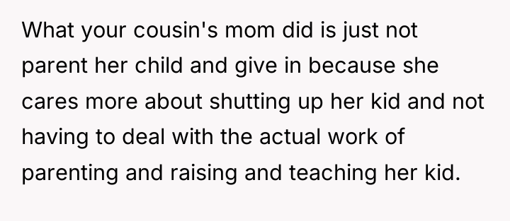 What your cousin's mom did is just not parent her...