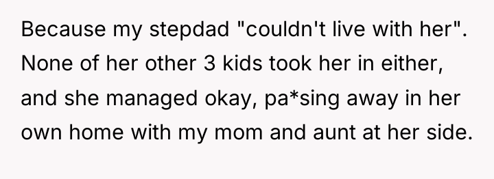 Because my stepdad "couldn't live with her". None of her...