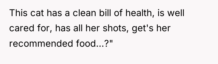 This cat has a clean bill of health, is well...