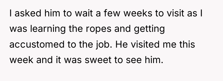 I asked him to wait a few weeks to visit...