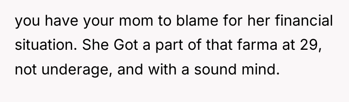 you have your mom to blame for her financial situation....