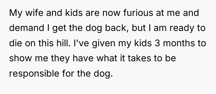 My wife and kids are now furious at me and...