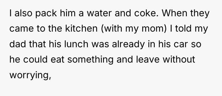 I also pack him a water and coke. When they...