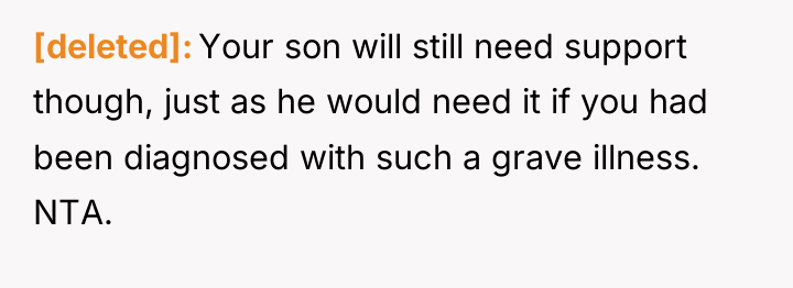 [deleted] Your son will still need support though, just as...