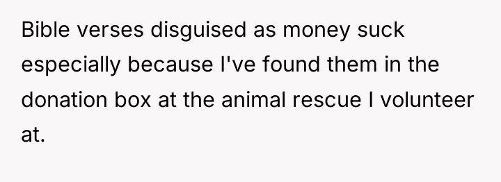 Bible verses disguised as money suck especially because I've found...