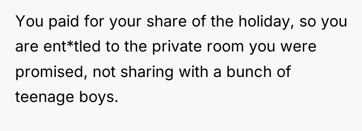 You paid for your share of the holiday, so you...
