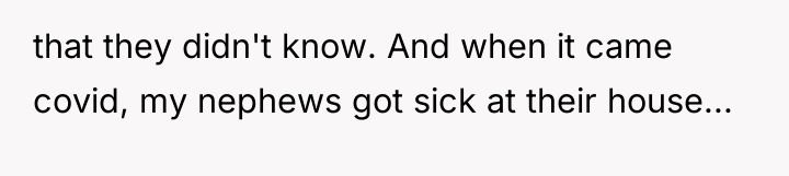 that they didn't know. And when it came covid, my...