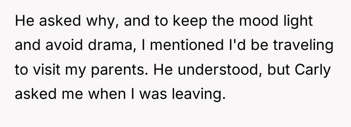He asked why, and to keep the mood light and...