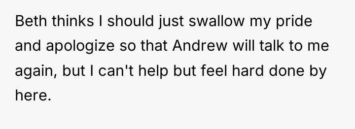 Beth thinks I should just swallow my pride and apologize...