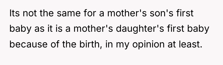 Its not the same for a mother's son's first baby...