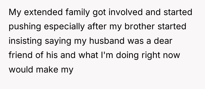 My extended family got involved and started pushing especially after...