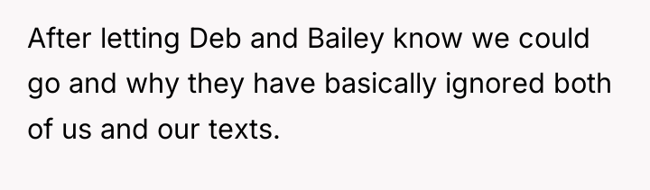 After letting Deb and Bailey know we could go and...