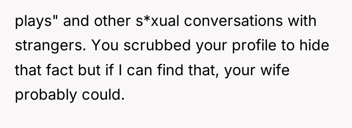 plays" and other s*xual conversations with strangers. You scrubbed your...