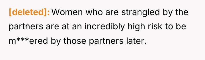 [deleted] Women who are strangled by the partners are at...