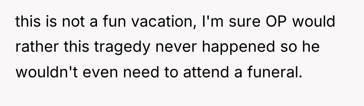 this is not a fun vacation, I'm sure OP would...