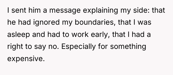 I sent him a message explaining my side: that he...