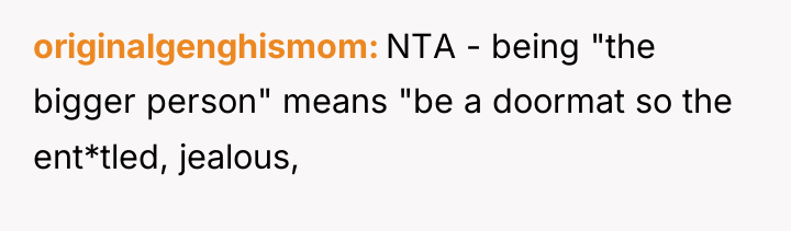 originalgenghismom NTA - being "the bigger person" means "be a...