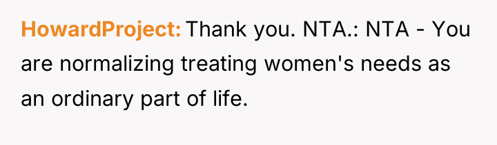 HowardProject Thank you. NTA.: NTA - You are normalizing treating...