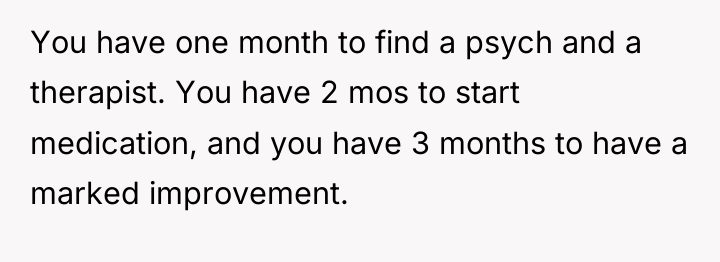 You have one month to find a psych and a...